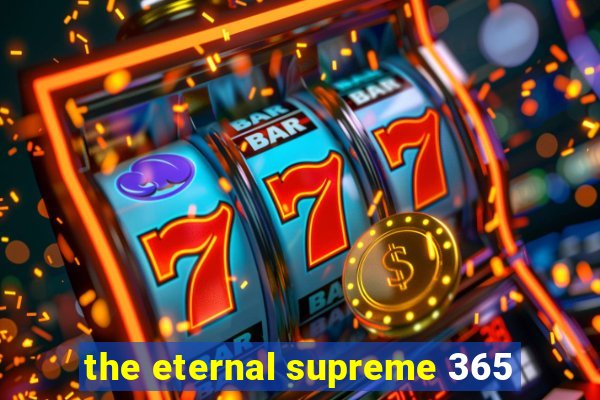 the eternal supreme 365